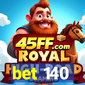 bet 140